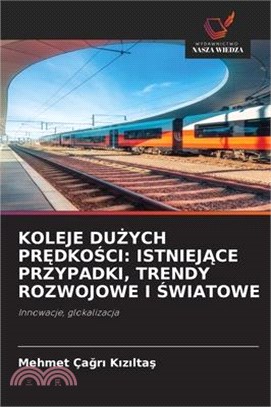 Koleje DuŻych PrĘdkoŚci: IstniejĄce Przypadki, Trendy Rozwojowe I Światowe