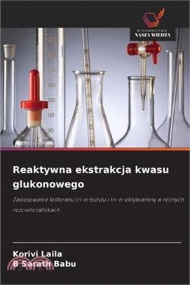 Reaktywna ekstrakcja kwasu glukonowego