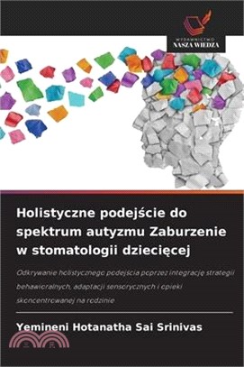 Holistyczne podejście do spektrum autyzmu Zaburzenie w stomatologii dziecięcej