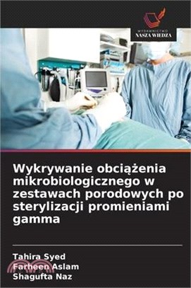 Wykrywanie obciążenia mikrobiologicznego w zestawach porodowych po sterylizacji promieniami gamma