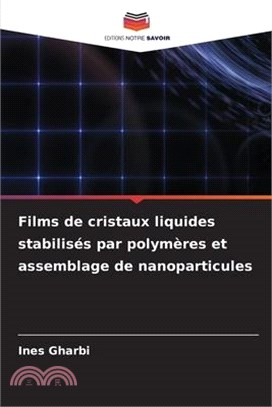 Films de cristaux liquides stabilisés par polymères et assemblage de nanoparticules