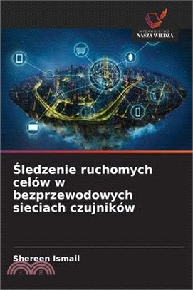 Śledzenie ruchomych celów w bezprzewodowych sieciach czujników