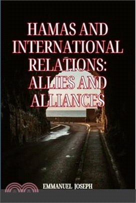 Hamas and International Relations: Allies and Alliances