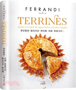 TERRINES凍派聖經技巧全圖解：精準掌握酥皮肉派、熟肉醬、抹醬、熟食冷肉…的專業技術、操作技巧、應用變化與必學大師級食譜