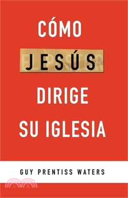 Cómo Jesús dirige su Iglesia