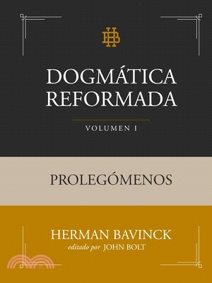 Dogmática Reformada Volumen 1: Prolegómenos