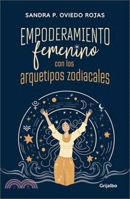 Empoderamiento Femenino Con Los Arquetipos Zodiacales / Female Empowerment Throu Gh Archetypes of the Zodiac