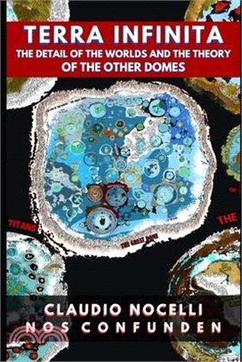 TERRA INFINITA, The Detail of the Worlds and the Theory of the Other Domes