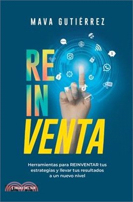 Reinventa: Herramientas para reinventar tus estrategias y llevar tus resultados a un nuevo nivel