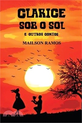Clarice Sob o Sol: E Outros Contos
