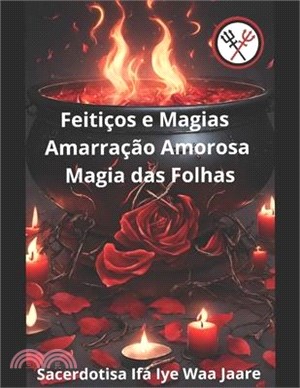 Feitiços e Magias, Amarração Amorosa, Magia das Folhas: Edição Internacional