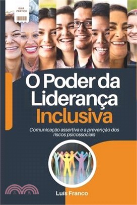 O Poder da Liderança Inclusiva: Comunicação Assertiva e a Prevenção dos Riscos Psicossociais