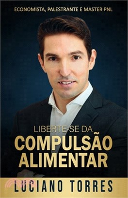 Liberte-se da Compulsão Alimentar: 3 Passos Simples e Comprovados para ter Sucesso no seu Emagrecimento