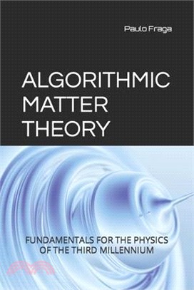 Algorithmic Matter Theory: Fundamentals for the Physics of the Third Millennium
