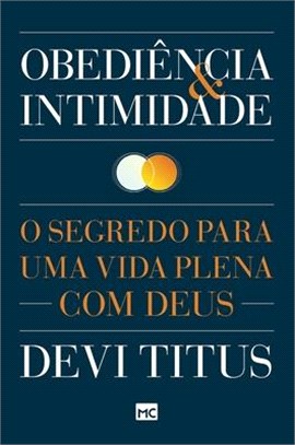 Obediência e intimidade: O segredo para uma vida plena com Deus