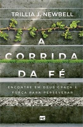 A corrida da fé: Encontre em Deus graça e força para perseverar