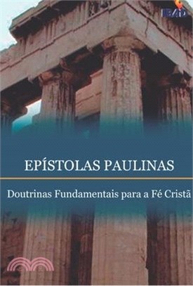 Epistolas Paulinas: Doutrinas Fundamentais Para a Fe Crista