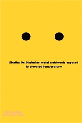 Studies On Dissimilar metal weldments exposed to elevated temperature