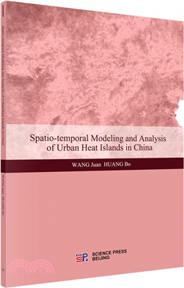 Spatio-temporal Modeling and Analysis of Urban Heat Islands in China（簡體書）