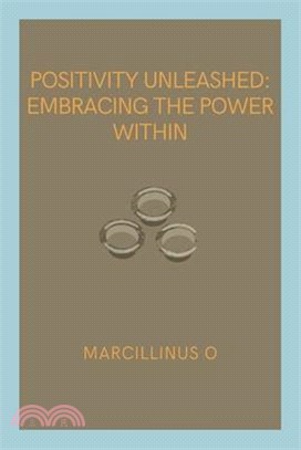 Positivity Unleashed: Embracing the Power Within