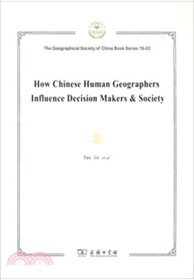 How Chinese Human Geographers Influence Decision Makers & Society（簡體書）