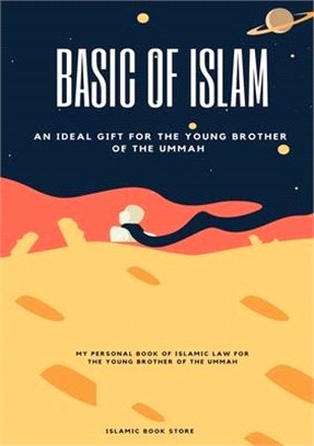 Basic for Islam: An Ideal Gift for the Young Brother of the Ummah