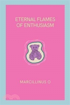 Eternal Flames of Enthusiasm