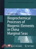 Biogeochemical Processes of Biogenic Elements in China Marginal Seas（簡體書）