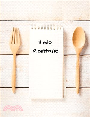 Il Mio Ricettario Da Scrivere: Conserva tutte le tue ricette