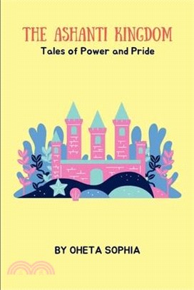 The Ashanti Kingdom: Tales of Power and Pride