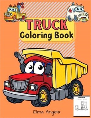 Truck Coloring Book: Amazing Truck Coloring Books for Boys, Fun Coloring Book for Kids & Toddlers, Ages 2-4, 4-8, Page Large 8.5 x 11"