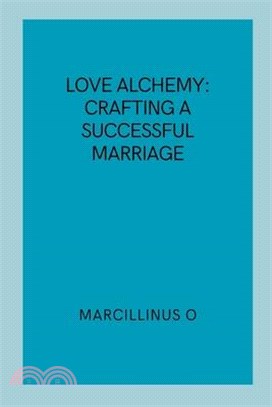 Love Alchemy: Crafting a Successful Marriage