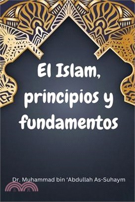 EL ISLAM Principios y fundamentos