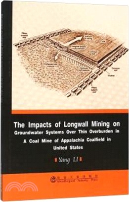 The Impacts of Longwall Mining on Groundwater Systems Over Thin Overburden in a Coal Mine of Appalachia Coalfield in United States（簡體書）