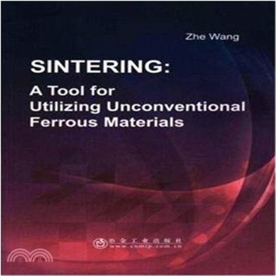Sintering： A Tool for Utilizing Unconventional Ferrous Materials燒結法處理非常規含鐵資源研究（簡體書）