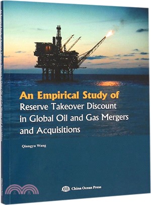 An Empirical Study of Reserve Takeover Discount in Global Oil and Gas Mergers and Acquisitions（簡體書）