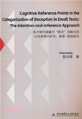 Cognitive Reference Points in the Categorization of Deception in Email Texts: The Intention-and-infe（簡體書）
