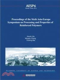 Proceedings of the Sixth Asia-Europe Symposium on Processing and Properties of Reinforced Polymers（簡體書）