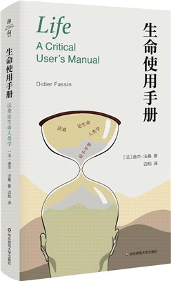 生命使用手册 : 法桑论生命人类学 = Life : a critical user