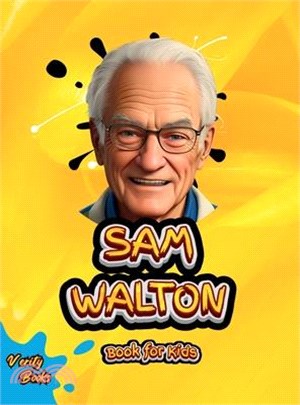 Sam Walton Book for Kids: The biography of the WALMART founder for young millionaires. Colored Pages.