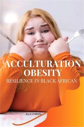 Acculturation, Obesity, Resilience in Black African