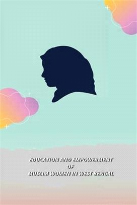 Education and Empowerment of Muslim Women in West Bengal