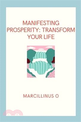 Manifesting Prosperity: Transform Your Life