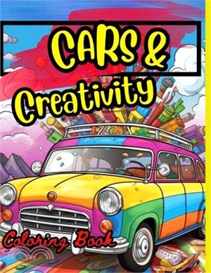 Cars & Creativity Coloring Book: Exciting cool coloring book for kids ages 4 and up