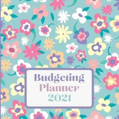 Budgeting Planner 2021: One Year Financial Planner and Bill Payments, Monthly & Weekly Expense Tracker, Savings and Bill Organizer Journal Not