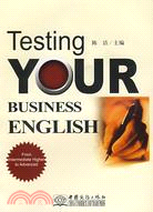 Testing YOUR BUSINESS ENGLISH（簡體書）
