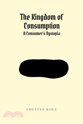 The Kingdom of Consumption: A Consumer's Dystopia