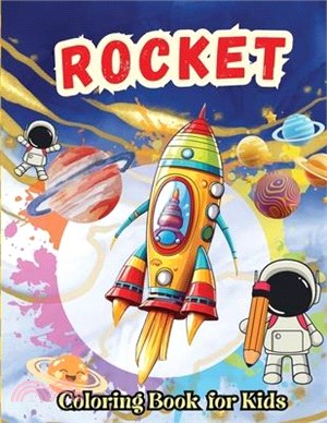 Rocket Coloring Book for Kids: 50 Fun and amazing coloring pages for kids 4- 8 with Astronauts, Planets, Spaceships