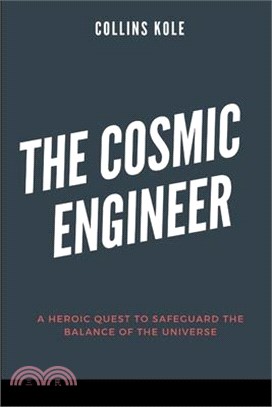 The Cosmic Engineer