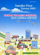 TAIWAN TOBACCO CONTROL 2009 ANNUAL REPORT台灣菸害防制年報2009英文版